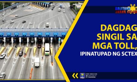 DAGDAG SINGIL SA MGA TOLL, IPINATUPAD NG SCTEX