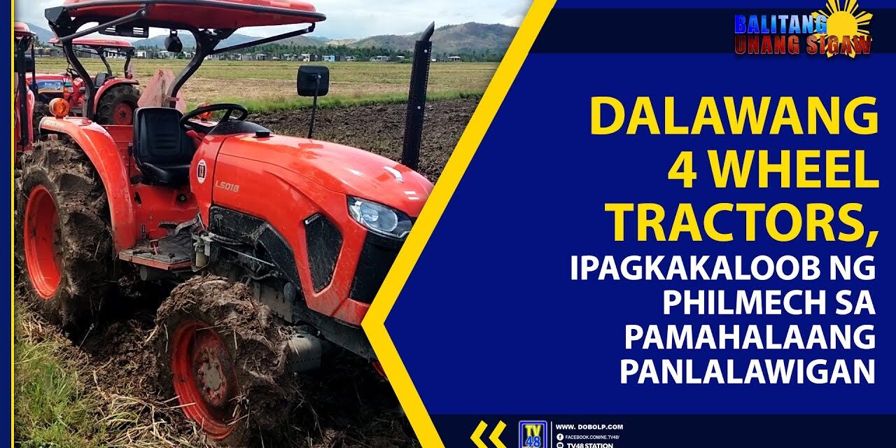DALAWANG 4 WHEEL TRACTORS, IPAGKAKALOOB NG PHILMECH SA PAMAHALAANG PANLALAWIGAN