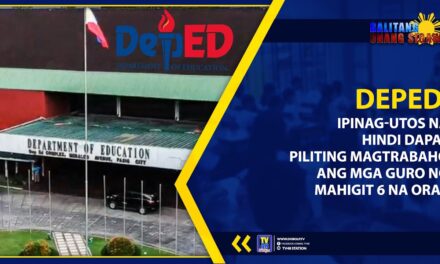 DEPED, IPINAG-UTOS NA HINDI DAPAT PILITING MAGTRABAHO ANG MGA GURO NG MAHIGIT 6 NA ORAS
