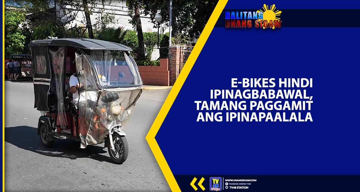 E-BIKES HINDI IPINAGBABAWAL, TAMANG PAGGAMIT ANG IPINAPAALALA