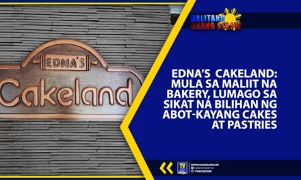 EDNA’S CAKELAND: MULA SA MALIIT NA BAKERY, LUMAGO SA SIKAT NA BILIHAN NG ABOT-KAYANG CAKES AT PASTRIES
