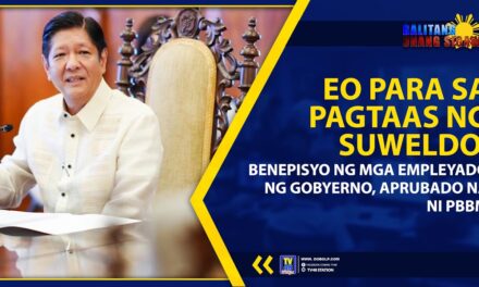 EO PARA SA PAGTAAS NG SUWELDO, BENEPISYO NG MGA EMPLEYADO NG GOBYERNO, APRUBADO NA NI PBBM