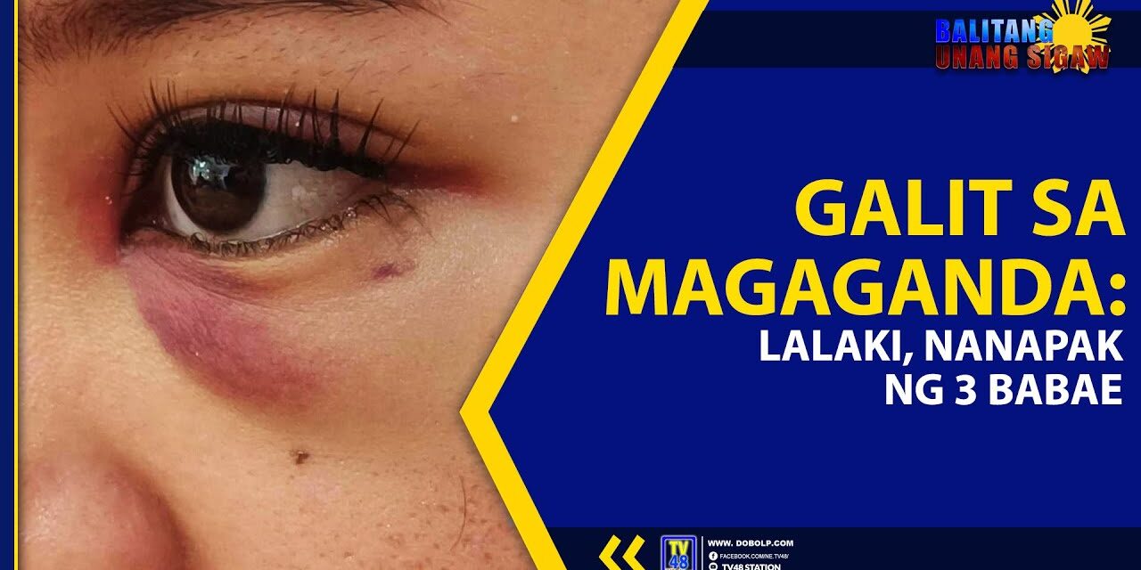 GALIT SA MAGAGANDA: LALAKI, NANAPAK NG 3 BABAE