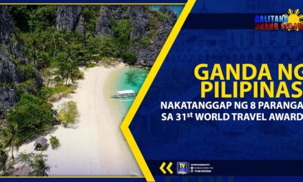 GANDA NG PILIPINAS, NAKATANGGAP NG 8 PARANGAL SA 31ST WORLD TRAVEL AWARDS