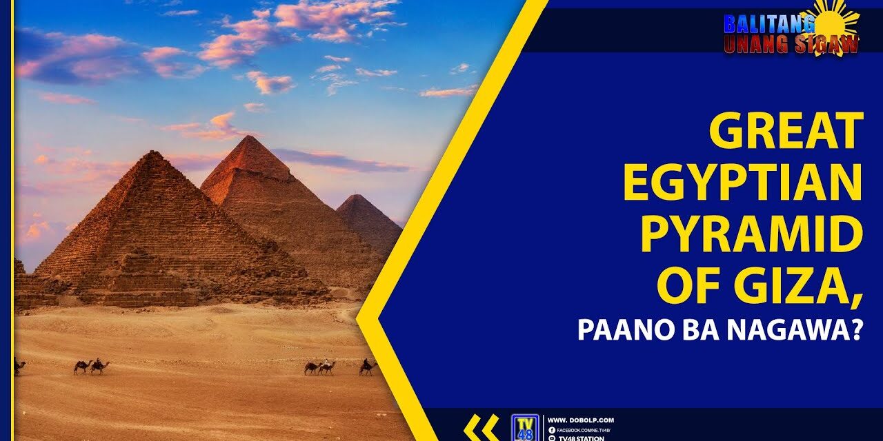 GREAT EGYPTIAN PYRAMID OF GIZASA, PAANO BA NAGAWA?