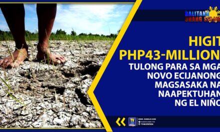 HIGIT PHP43-MILLION, TULONG PARA SA MGA NOVO ECIJANONG MAGSASAKA NA NAAPEKTUHAN NG EL NIÑO