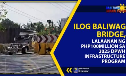 ILOG BALIWAG BRIDGE, LALAANAN NG PHP100 MILLION SA 2025 DPWH INFRASTRUCTURE PROGRAM