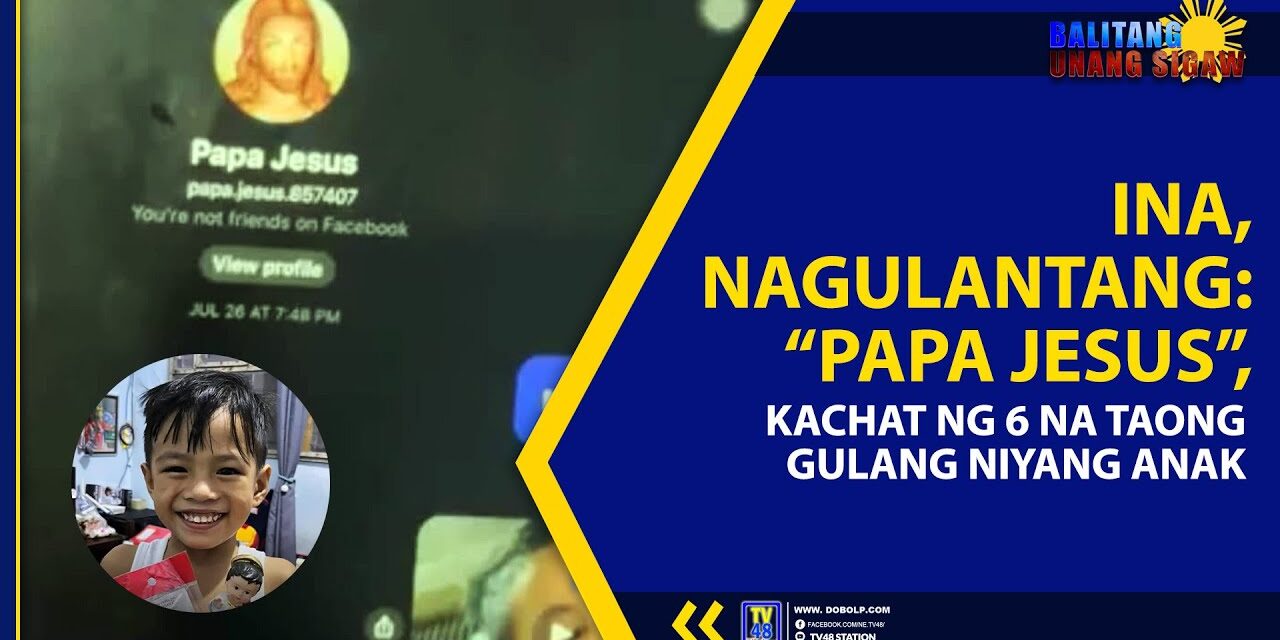 INA, NAGULANTANG: “PAPA JESUS”, KACHAT NG 6 NA TAONG GULANG NIYANG ANAK
