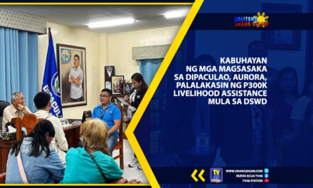 KABUHAYAN NG MGA MAGSASAKA SA DIPACULAO, AURORA, PALALAKASIN NG P300K LIVELIHOOD ASSISTANCE MULA SA DSWD