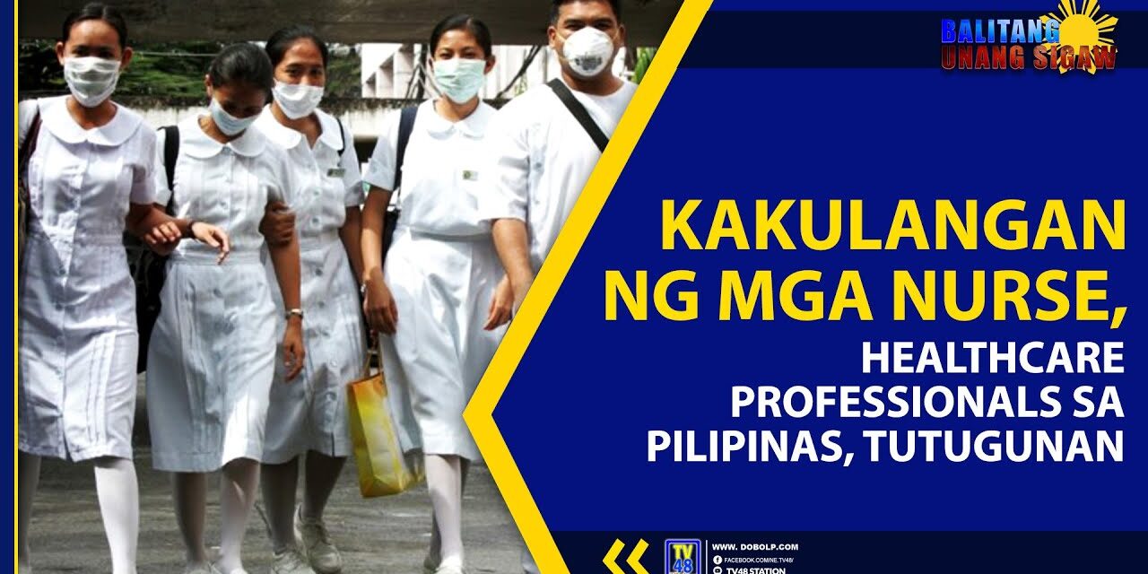 KAKULANGAN NG MGA NURSE, HEALTHCARE PROFESSIONALS SA PILIPINAS, TUTUGUNAN