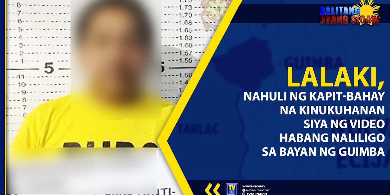 LALAKI, NAHULI NG KAPIT-BAHAY NA KINUKUHANAN SIYA NG VIDEO HABANG NALILIGO SA BAYAN NG GUIMBA