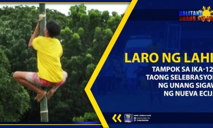 LARO NG LAHI, TAMPOK SA IKA-128 TAONG SELEBRASYON NG UNANG SIGAW NG NUEVA ECIJA