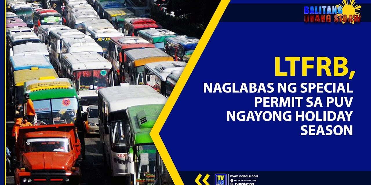 LTFRB NAGLABAS NG SPECIAL PERMIT SA PUV, NGAYONG HOLIDAY SEASON