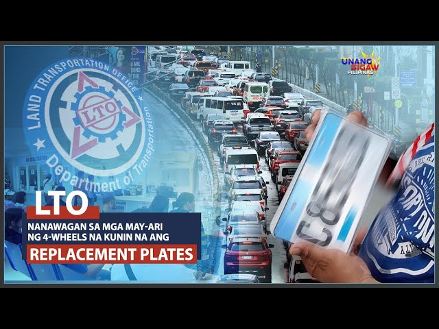 LTO, NANAWAGAN SA MGA MAY-ARI NG 4-WHEELS NA KUNIN NA ANG REPLACEMENT PLATES