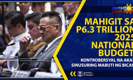 MAHIGIT SA P6.3 TRILLION 2025 NATIONAL BUDGET, KONTROBERSYAL NA AKAP, SINUSURING MABUTI NG BICAM