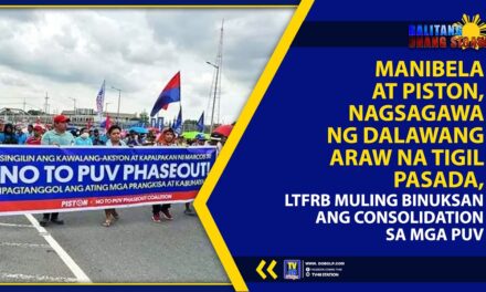 MANIBELA, PISTON NAGSAGAWA NG DALAWANG ARAW NA TIGIL PASADA, LTFRB MULING BINUKSAN ANG CONSOLIDATION SA MGA PUV