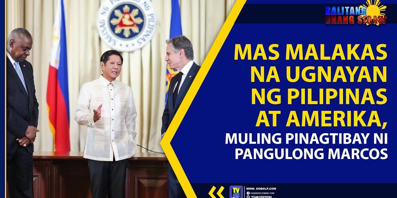 MAS MALAKAS NA UGNAYAN NG PILIPINAS AT AMERIKA, MULING PINAGTIBAY NI PANGULONG MARCOS
