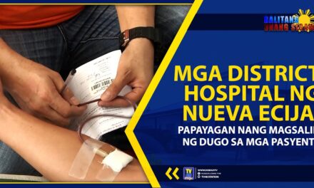 MGA DISTRICT HOSPITAL NG NUEVA ECIJA, PAPAYAGAN NANG MAGSALIN NG DUGO SA MGA PASYENTE
