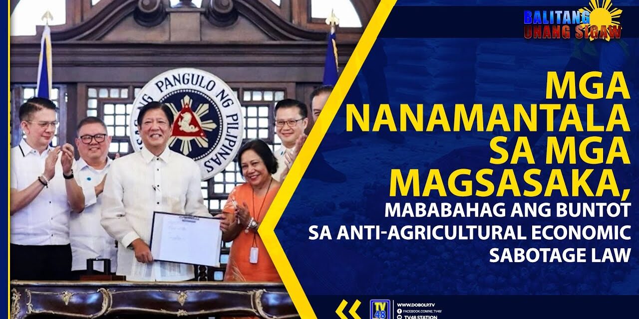 MGA NANAMANTALA SA MGA MAGSASAKA, MABABAHAG ANG BUNTOT SA ANTI- AGRICULTURAL ECONOMIC SABOTAGE LAW