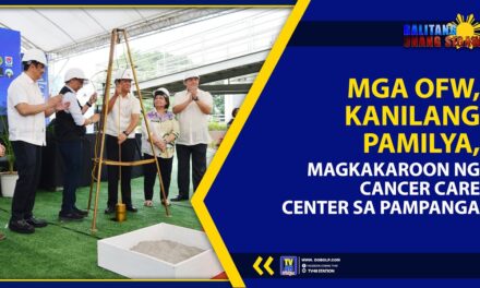 MGA OFW, KANILANG PAMILYA, MAGKAKAROON NG CANCER CARE CENTER SA PAMPANGA