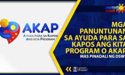 MGA PANUNTUNAN SA AYUDA PARA SA KAPOS ANG KITA PROGRAM O AKAP, MAS PINADALI NG DSWD