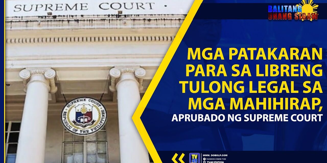 MGA PATAKARAN PARA SA LIBRENG TULONG LEGAL SA MGA MAHIHIRAP, APRUBADO NG SUPREME COURT