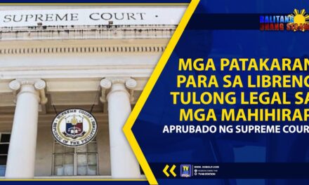 MGA PATAKARAN PARA SA LIBRENG TULONG LEGAL SA MGA MAHIHIRAP, APRUBADO NG SUPREME COURT