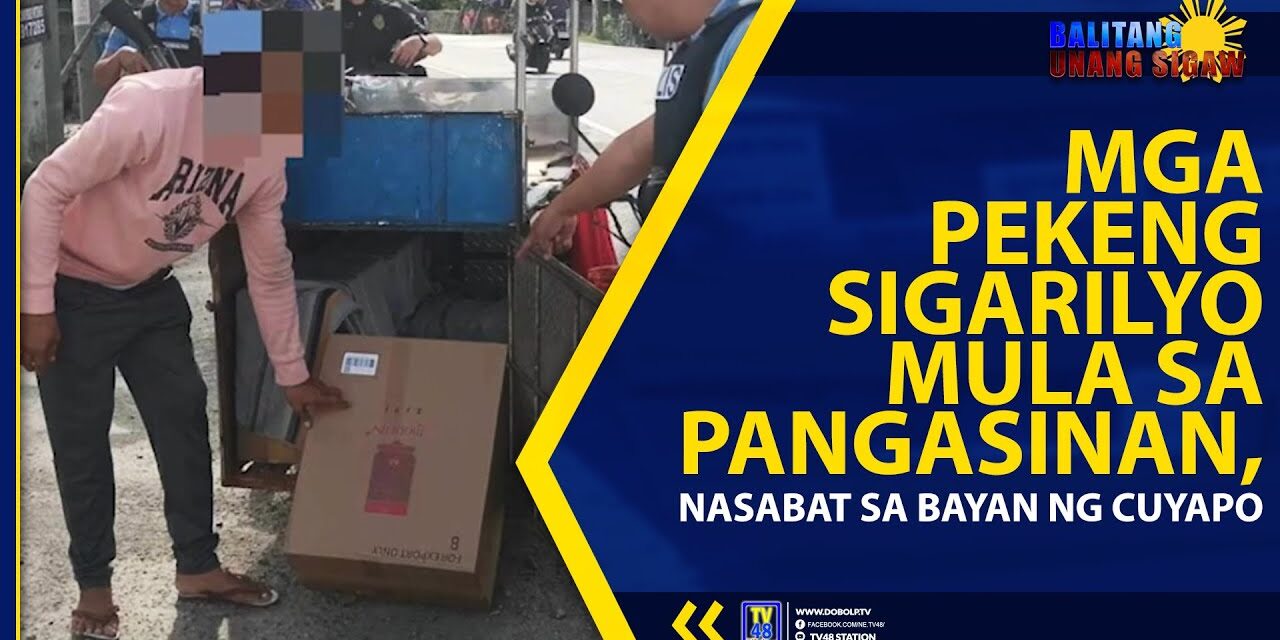 MGA PEKENG SIGARILYO MULA SA PANGASINAN, NASABAT SA BAYAN NG CUYAPO