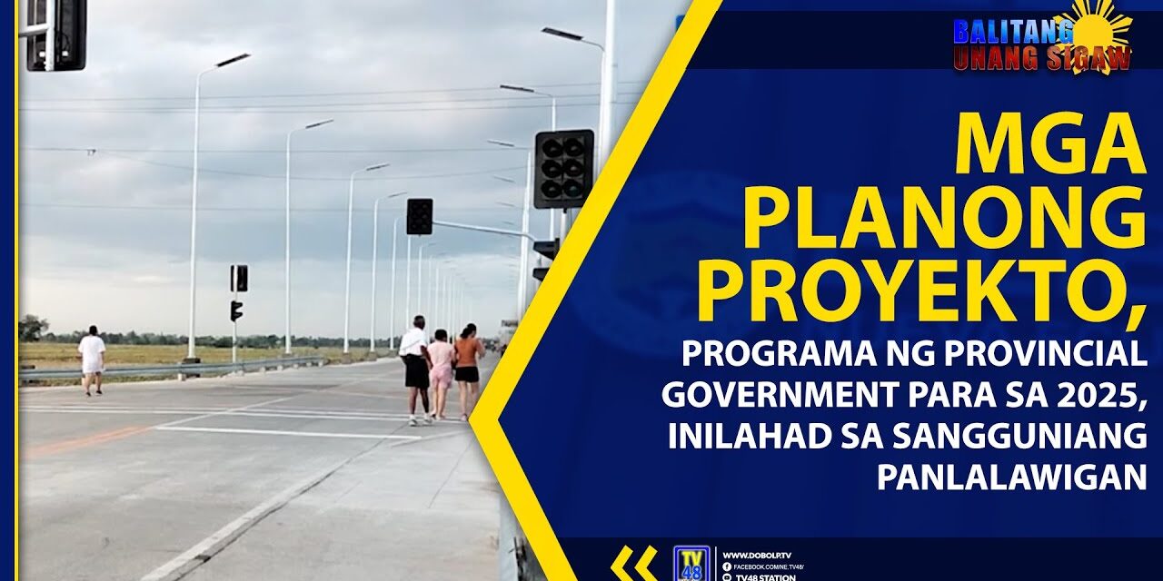 MGA PLANONG PROYEKTO, PROGRAMA NG PROVINCIAL GOVERNMENT PARA SA 2025