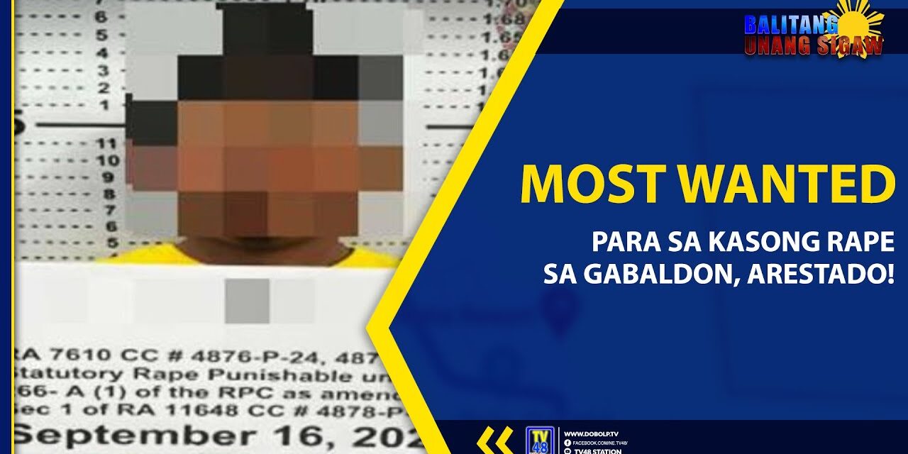 MOST WANTED PARA SA KASONG RAPE SA GABALDON, ARESTADO!