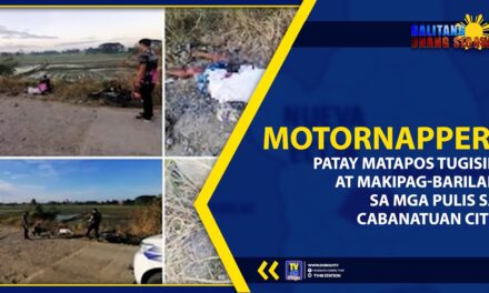 MOTORNAPPER, PATAY MATAPOS TUGISIN AT MAKIPAG-BARILAN SA MGA PULIS SA CABANATUAN CITY