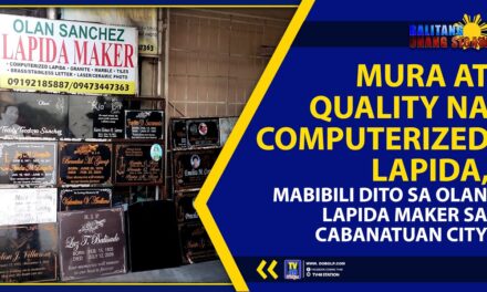 MURA AT QUALITY NA COMPUTERIZED LAPIDA, MABIBILI SA OLAN LAPIDA MAKER SA CABANATUAN CITY
