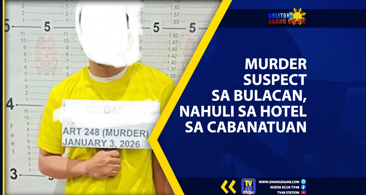 MURDER SUSPECT SA BULACAN, NAHULI SA HOTEL SA CABANATUAN