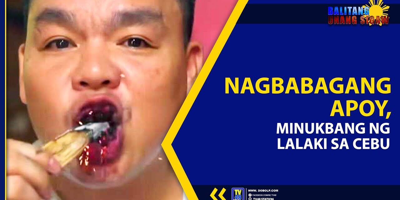 NAGBABAGANG APOY, MINUKBANG NG LALAKI SA CEBU