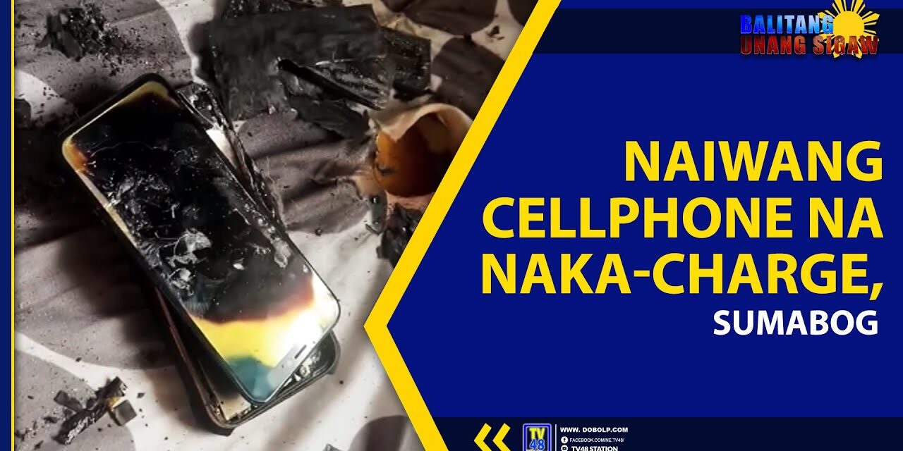 NAIWANG CELLPHONE NA NAKACHARGE, SUMABOG
