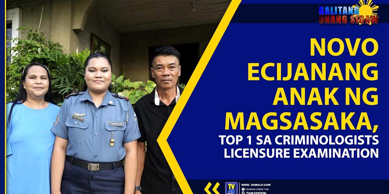 NOVO ECIJANANG ANAK NG MAGSASAKA, GURO, TOP 1 SA CRIMINOLOGISTS LICENSURE EXAMINATION