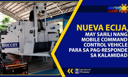 NUEVA ECIJA, MAY SARILI NANG MOBILE COMMAND CONTROL VEHICLE PARA SA PAG-RESPONDE SA KALAMIDAD