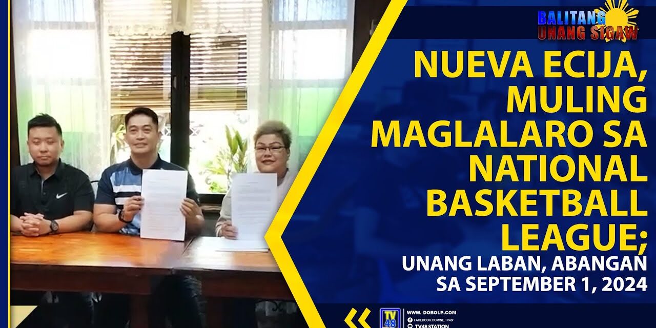 NUEVA ECIJA, MULING MAGLALARO SA NATIONAL BASKETBALL LEAGUE; UNANG LABAN, ABANGAN SA SEPT. 1, 2024