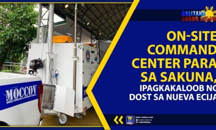 ON-SITE COMMAND CENTER PARA SA SAKUNA, IPAGKAKALOOB NG DOST SA NUEVA ECIJA