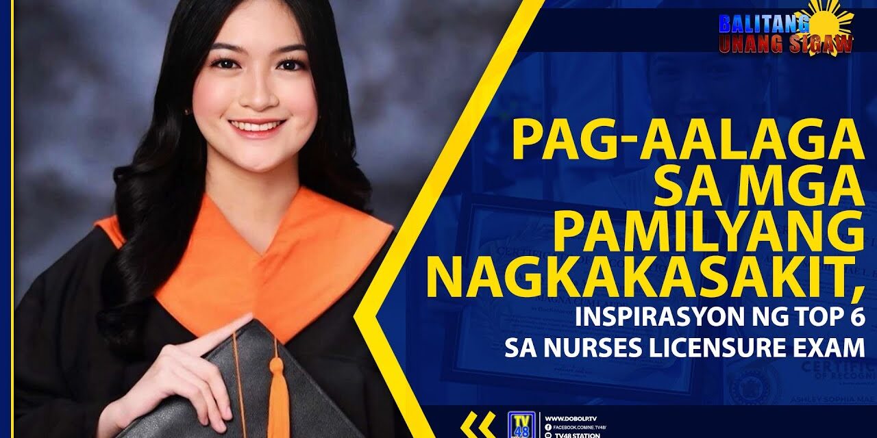 PAG-AALAGA SA MGA PAMILYANG NAGKAKASAKIT, INSPIRASYON NG TOP 6 SA NURSES LICENSURE EXAM
