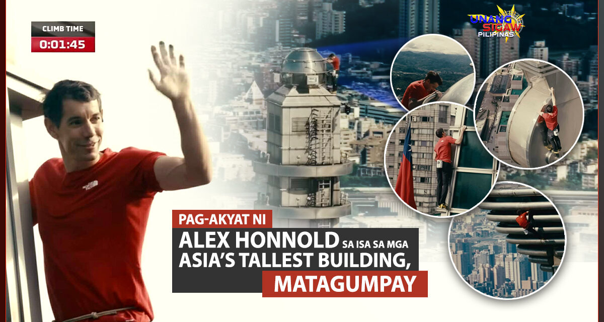 PAG-AKYAT NI ALEX HONNOLD SA ISA SA MGA ASIA’S TALLEST BUILDING, MATAGUMPAY
