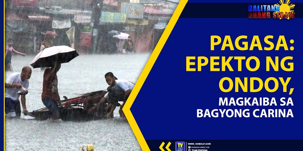 PAG-ASA: EPEKTO NG ONDOY, MAGKAIBA SA BAGYONG CARINA