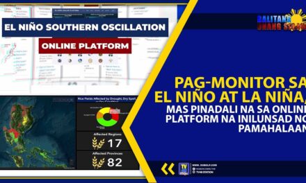 PAG-MONITOR SA EL NIÑO AT LA NIÑA, MAS PINADALI NA SA ONLINE PLATFORM NA INILUNSAD NG PAMAHALAAN