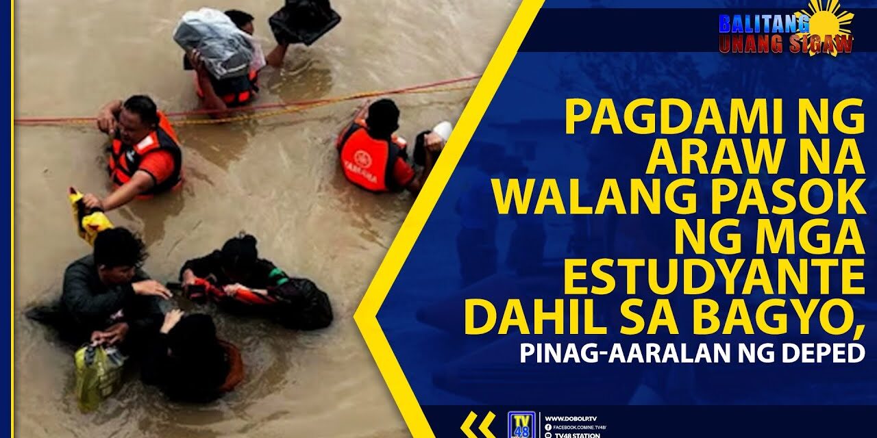 PAGDAMI NG ARAW NA WALANG PASOK NG MGA ESTUDYANTE DAHIL SA BAGYO, PINAG-AARALAN NG DEPED