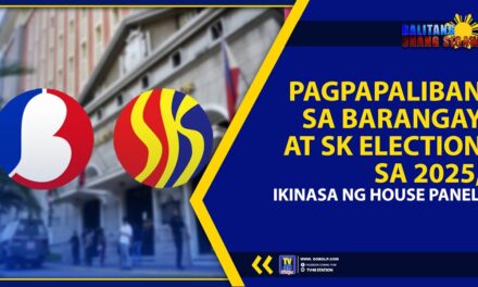 PAGPAPALIBAN SA BARANGAY, SK ELECTION SA 2025, IKINASA NG HOUSE PANEL
