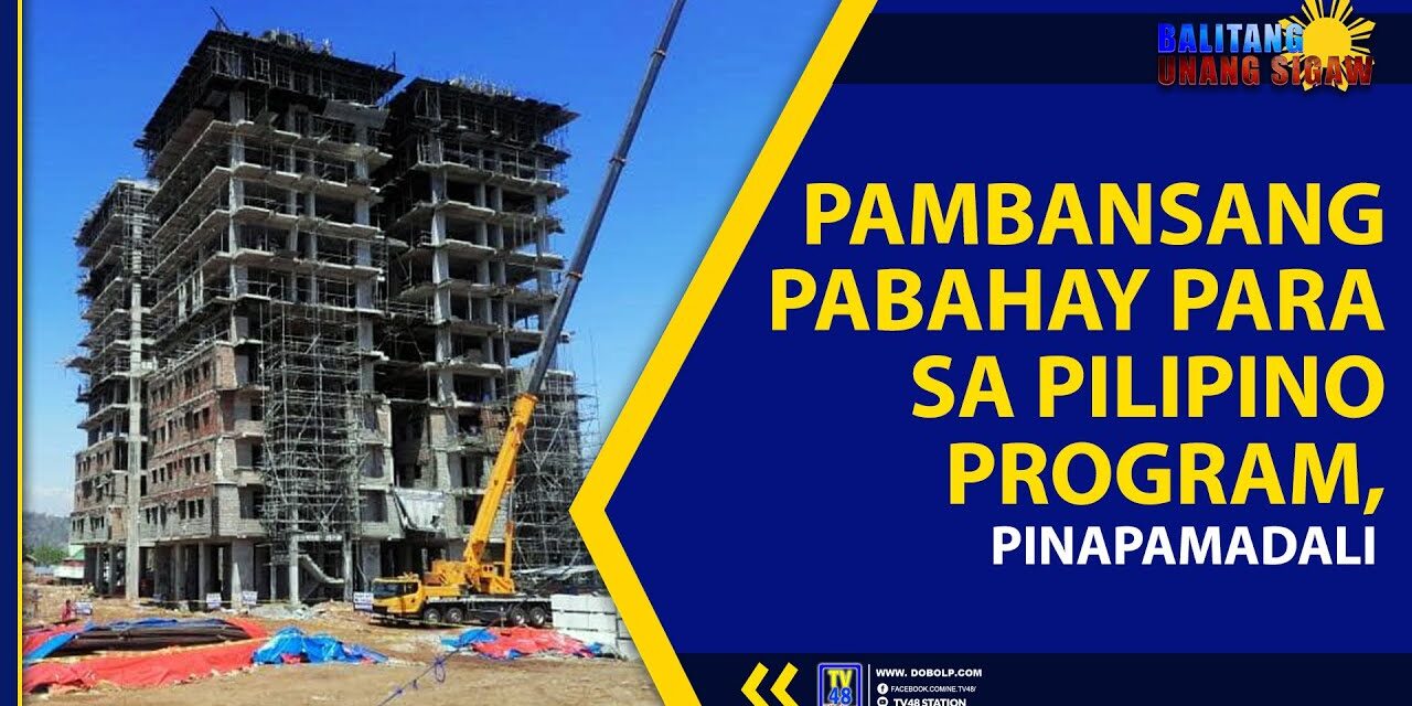PAMBANSANG PABAHAY PARA SA PILIPINO PROGRAM, PINAPAMADALI