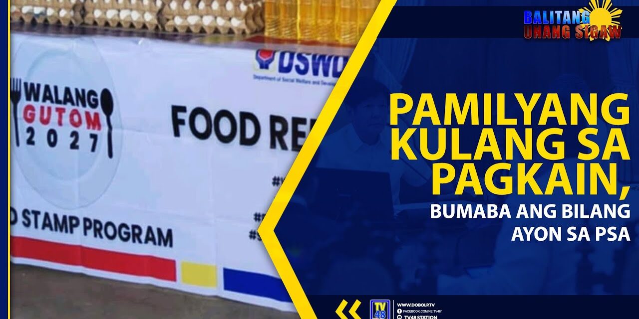 PAMILYANG KULANG SA PAGKAIN, BUMABA ANG BILANG AYON SA PSA