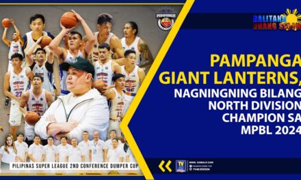 PAMPANGA GIANT LANTERN NAGNINGNING BILANG NORTH DIVISION CHAMPION SA MPBL 2024
