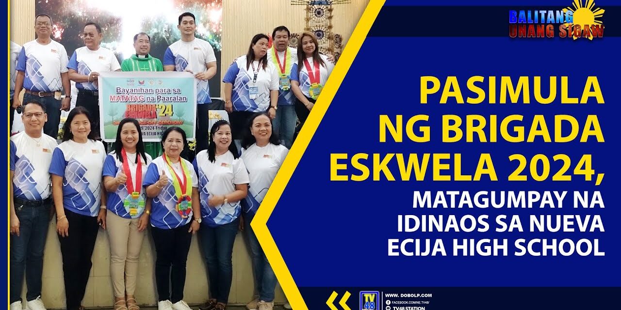 PASIMULA NG BRIGADA ESKWELA 2024, MATAGUMPAY NA IDINAOS SA NUEVA ECIJA HIGH SCHOOL