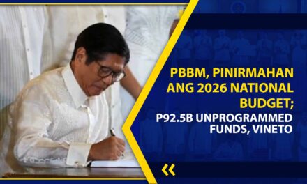 PBBM, PINIRMAHAN ANG 2026 NATIONAL BUDGET; P92.5B UNPROGRAMMED FUNDS, VINETO